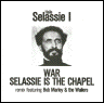 War/Selassie Is The Chapel